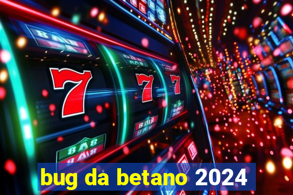 bug da betano 2024